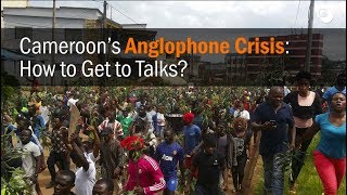 Cameroon’s Anglophone Crisis How to Get to Talks [upl. by Iila]