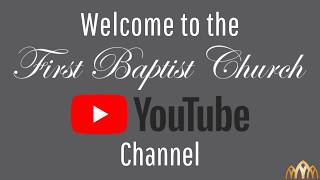 Welcome to First Baptist Church YouTube Channel [upl. by Sitto351]