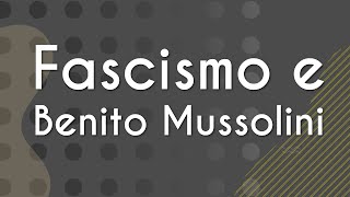 Fascismo e Benito Mussolini  Brasil Escola [upl. by Jenesia]