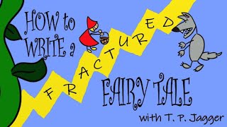 How to Write a Fractured Fairy Tale A Howto Writing Tip by T P Jagger [upl. by Myrle]