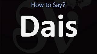 How to Pronounce Dais CORRECTLY [upl. by Ynattib]