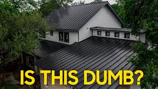 Black Metal Roof  Dumb Idea [upl. by Vedi]