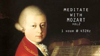 Meditate with Mozart  432Hz Classical Music  Vol 2 [upl. by Artenal664]