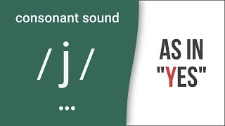 Consonant Sound  j  as in quotyesquot – American English Pronunciation [upl. by Halvaard]