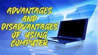 ADVANTAGES AND DISADVANTAGES OF COMPUTER [upl. by Yahsal]