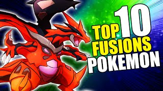 TOP 10 DES MEILLEURS FUSIONS POKEMON [upl. by Notnarb]