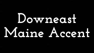 Downeast Maine Accent [upl. by Neddra]