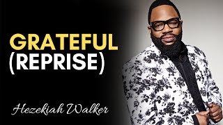 Grateful Reprise  Hezekiah Walker amp LFC [upl. by Dewhurst]