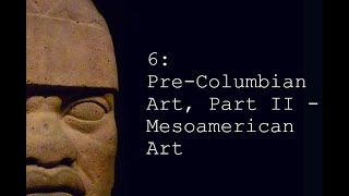 6 PreColumbian Art Part II  Mesoamerican Art [upl. by Rainger]