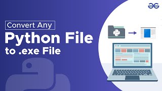 How to Convert Any Python File to exe  GeeksforGeeks [upl. by Kotto]