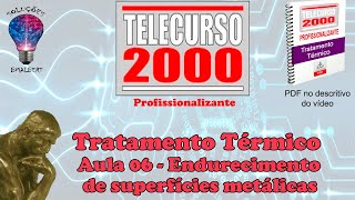 Telecurso 2000  Tratamento Térmico  06 Endurecimento de superfícies metálicas [upl. by Eiramnwad]