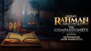 Surah Rahman The Compassionate Surah no 55 in 528 Hz frequency [upl. by Droflim]