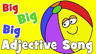 Big Big Big  Adjectives Song for Kids [upl. by Wilterdink519]