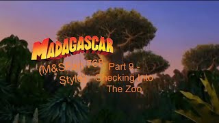 Madagascar MampSFan 768 Style Part 9 Checking Into The Zoo [upl. by Yrrum]