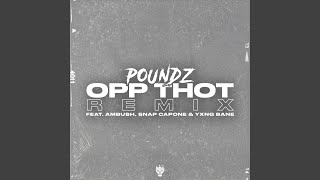 Opp Thot Remix feat Ambush Buzzworl Snap Capone amp Yxng Bane [upl. by Refinnaj]