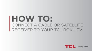 How to Connect a Cable or Satellite Receiver to your TCL Roku TV [upl. by Orose]