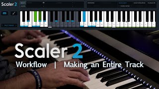 Scaler 2 Workflow  Writing an Entire Track [upl. by Kalie]