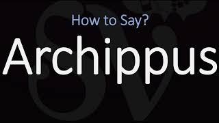 How to Pronounce Archippus CORRECTLY [upl. by Etezzil]