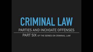 Criminal Law  Part Six Parties and Inchoate Offenses [upl. by Denie]