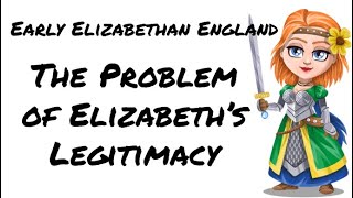 Early Elizabethan England 15581588 The problem of Elizabeths legitimacy [upl. by Reivaj256]