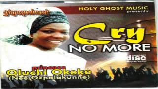 Oluchi Okeke Cry No more [upl. by Rolyak221]