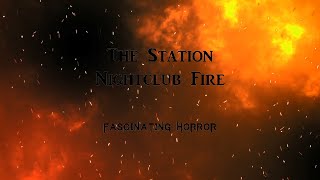 The Station Nightclub Fire  A Short Documentary  Fascinating Horror [upl. by Dreda]