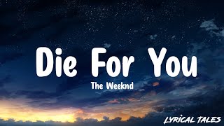 The Weeknd  DIE FOR YOU Lyrics [upl. by Doykos]