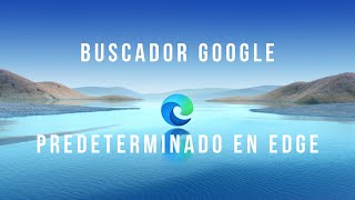 Poner GOOGLE PREDETERMINADO en EDGE [upl. by Arec67]