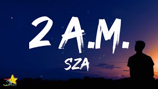 SZA  2AM Lyrics [upl. by Ilak]