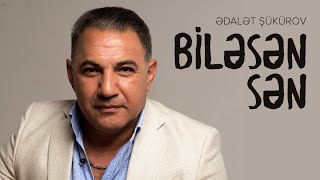 Ədalət Şükürov — Biləsən Sən [upl. by Lizzie]