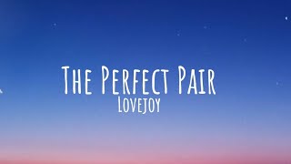 Lovejoy  The Perfect Pair Lyrics [upl. by Halian412]