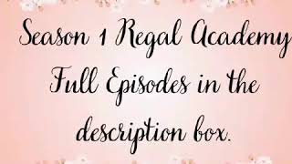 Regal Academy Season 1 Full Episodes Links [upl. by Ettennil727]