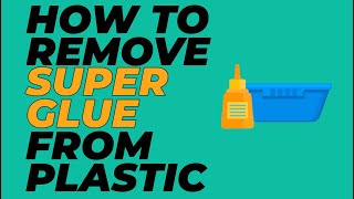 How to Remove Super Glue From Plastic [upl. by Ennayt830]