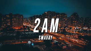 SwaVay  2AM Lyrics [upl. by Nevaeh]