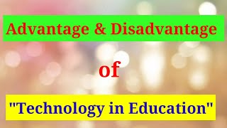 Advantages amp disadvantages of Technology in Education [upl. by Eversole463]