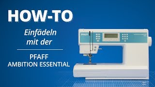 EinfädelTutorial Pfaff Ambition Essential [upl. by Eidnalem321]