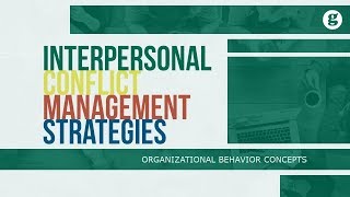 Interpersonal Conflict Management Strategies [upl. by Adnohsek]