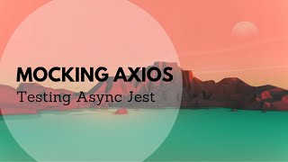 Mocking Axios in Jest  Testing Async Functions [upl. by Lleinad786]