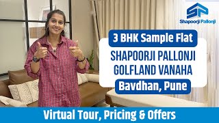 Shapoorji Pallonji Vanaha Bavdhan  3 BHK Sample Flat Tour  Golfland Vanaha [upl. by Ursulette]