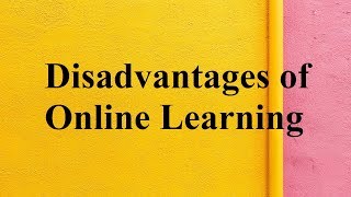 Disadvantages of Online Learning [upl. by Hadsall]