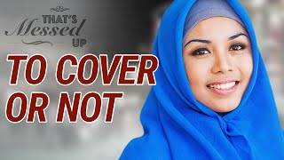 To Cover or Not  Thats Messed Up  Nouman Ali Khan [upl. by Gerri]