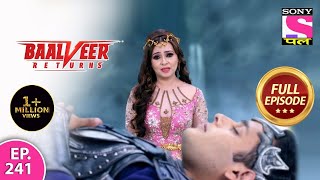 Baalveer Returns  Full Episode  Episode 241  24th May 2021 [upl. by Kazmirci]