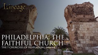 Philadelphia The Faithful Church  The 7 Churches of Revelation  Episode 7  Lineage [upl. by Erica]