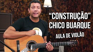 Chico Buarque  Construção  Deus Lhe Pague como tocar  aula de violão [upl. by Sheeb]