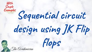 COA 40 Sequential circuit design using JK Flip flops State diagram excitation tables KA  BX [upl. by Oyek]