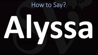 How to Pronounce Alyssa CORRECTLY [upl. by Rogers881]