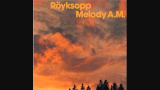 Röyksopp  A Higher Place [upl. by Fiora]