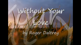 Without Your Love by Roger DaltreyThe Whowith Lyrics [upl. by Bergh214]