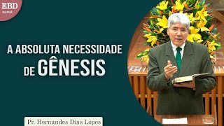 A absoluta necessidade de Gênesis  Pr Hernandes Dias Lopes [upl. by Annoet]