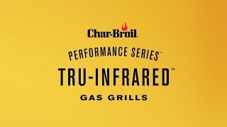 Performance Series TRUInfrared Gas Grills – Overview  CharBroil [upl. by Leunad361]